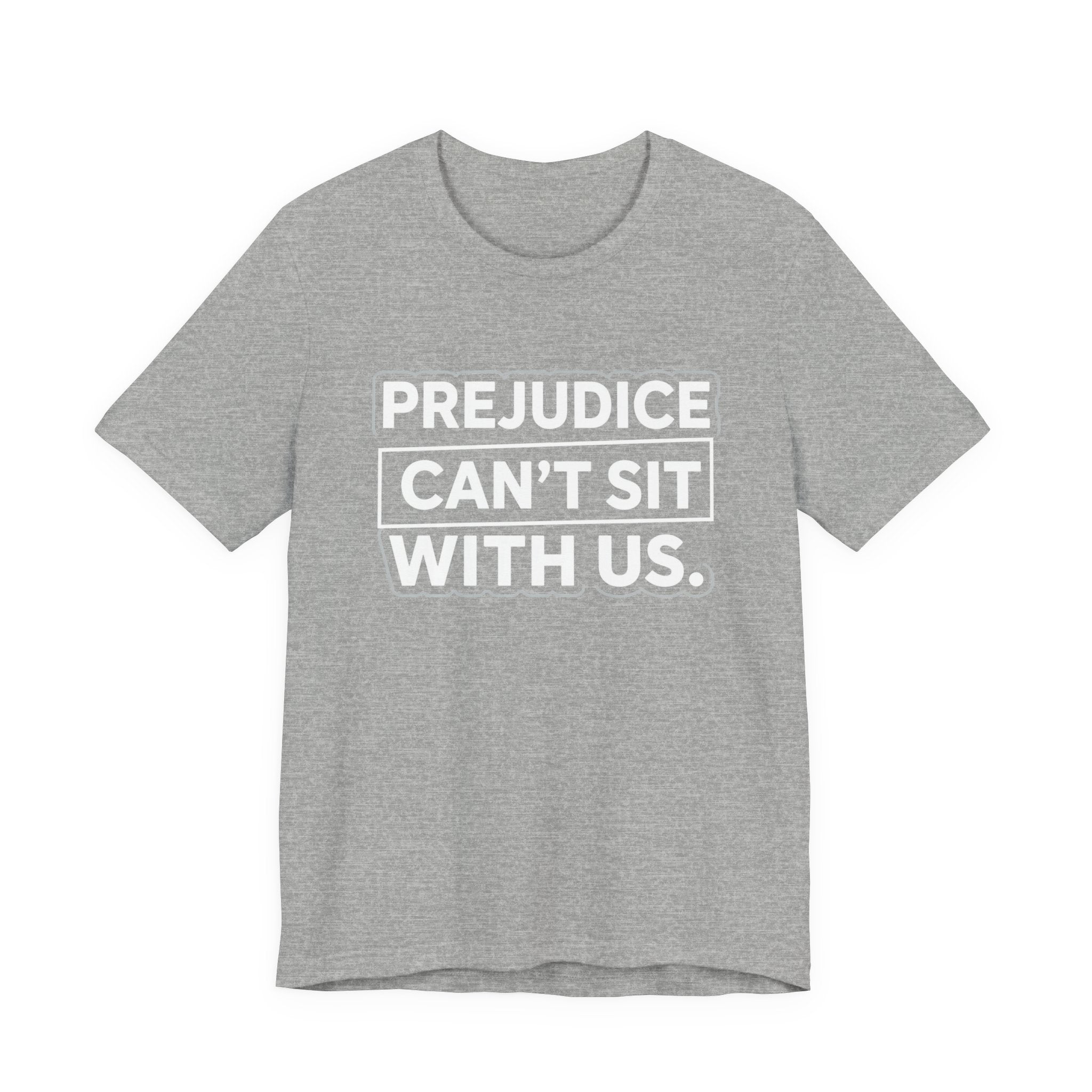 Prejudice Can't Sit With Us - Anti-Prejudice Statement Tee - Unisex Jersey Tee