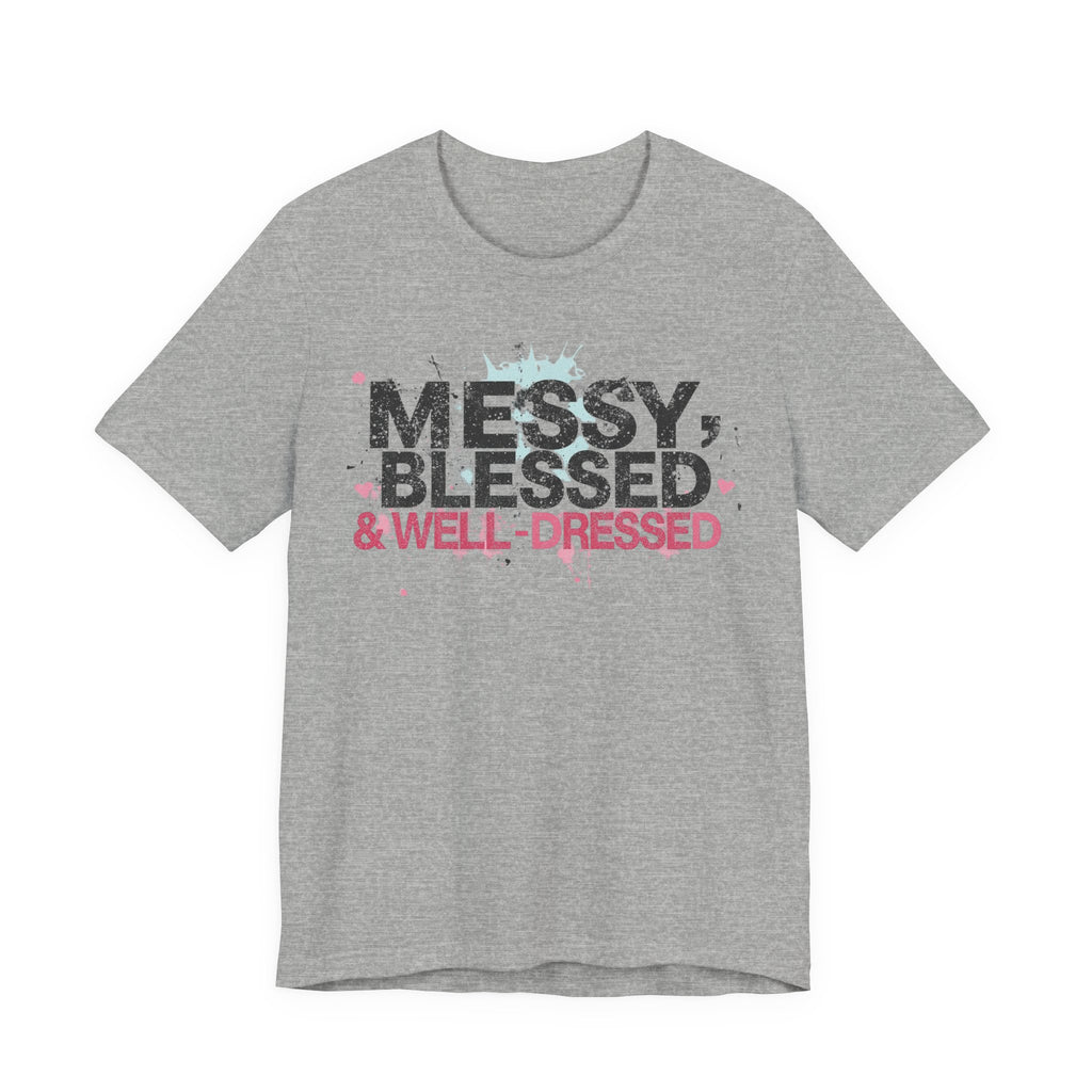 Messy, Blessed & Well-Dressed T-Shirt | Unisex Short Sleeve Tee for Positive Vibes, Casual Wear, Gift for Friends, Celebrations, [...]