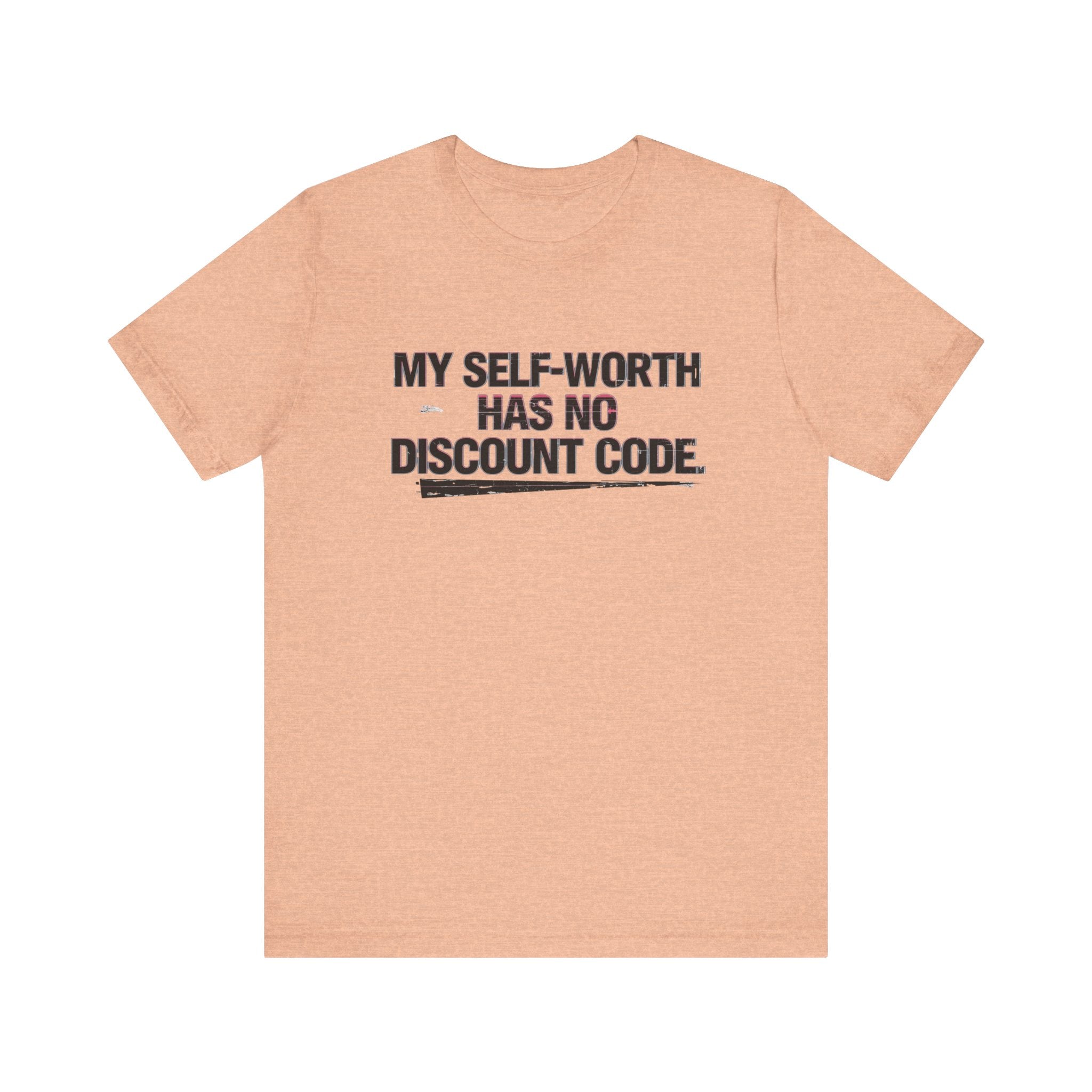 "My Self-Worth Has No Discount Code" Unisex Jersey Short Sleeve T-Shirt - Empowering Quote Tee