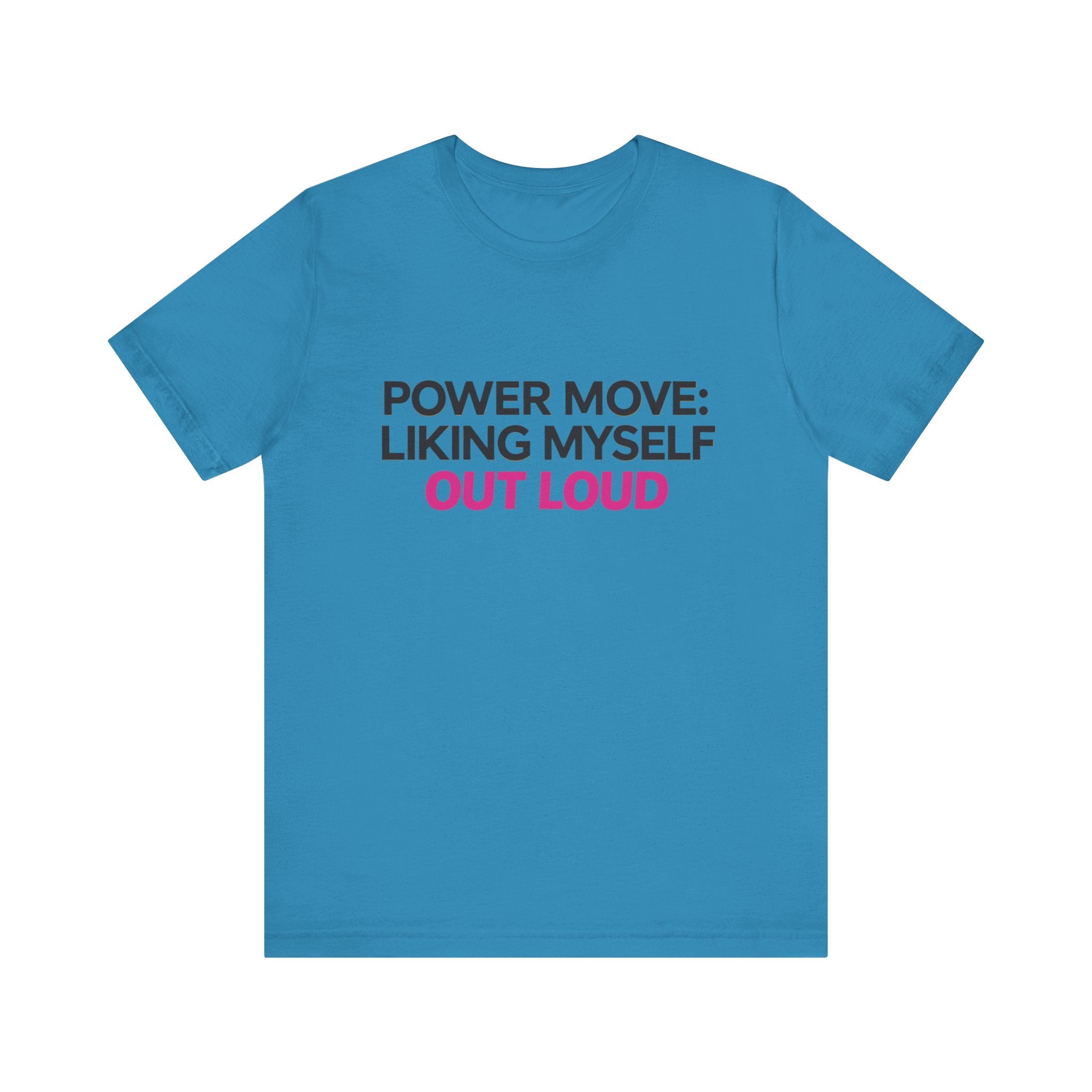 Power Move: Liking Myself Out Loud - Unisex Jersey Short Sleeve Tee, Self Love Inspirational T-Shirt