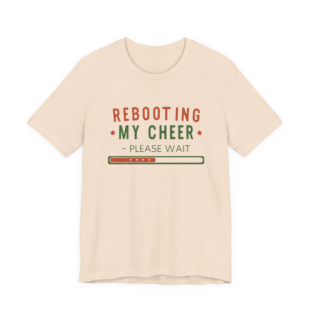 Rebooting My Cheer, Fun Humorous Graphic Holiday Tee, Unisex Jersey Tee