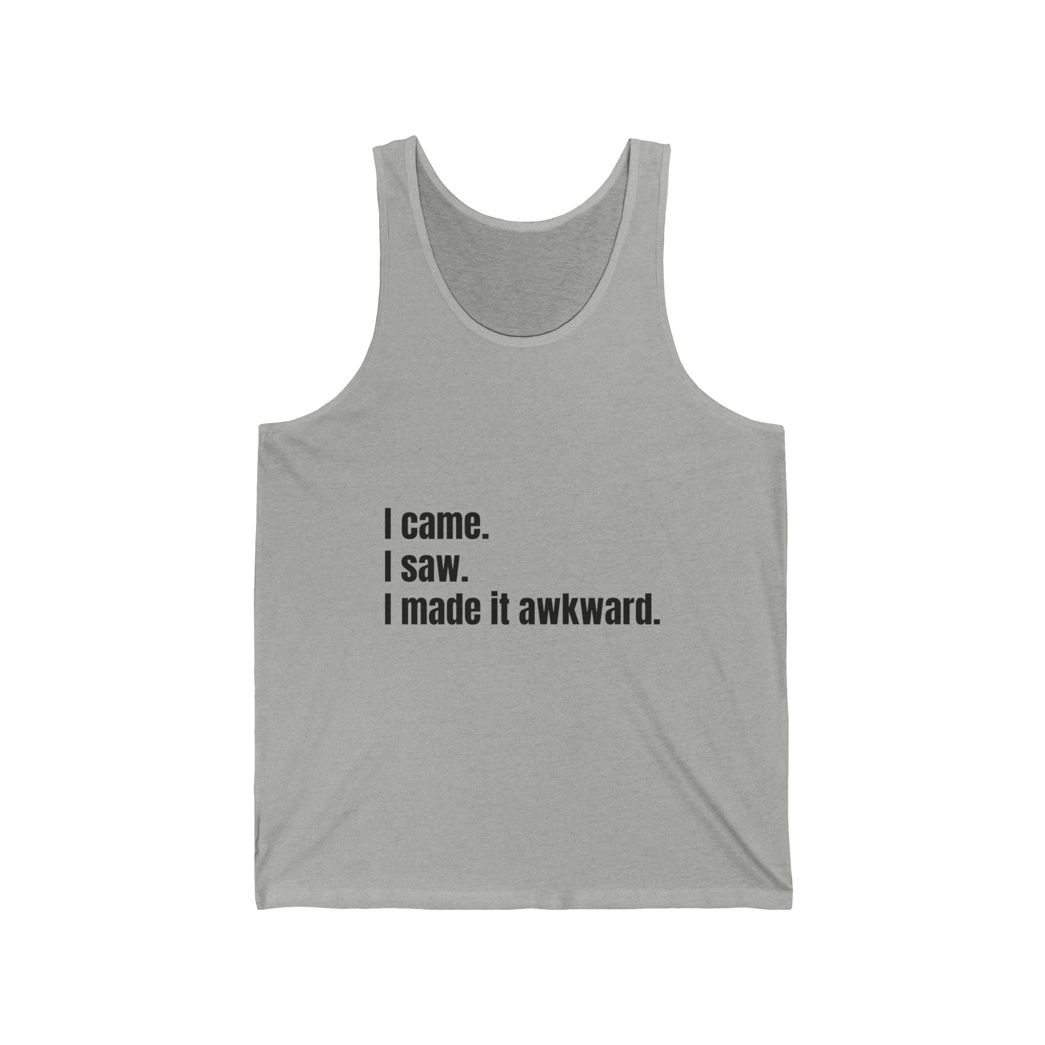 "I came. I saw. I made it awkward." Funny Quote Unisex Jersey Tank, Casual Summer Top, Gift for Friends, Cool Graphic Shirt, Meme Apparel, Party Outfit