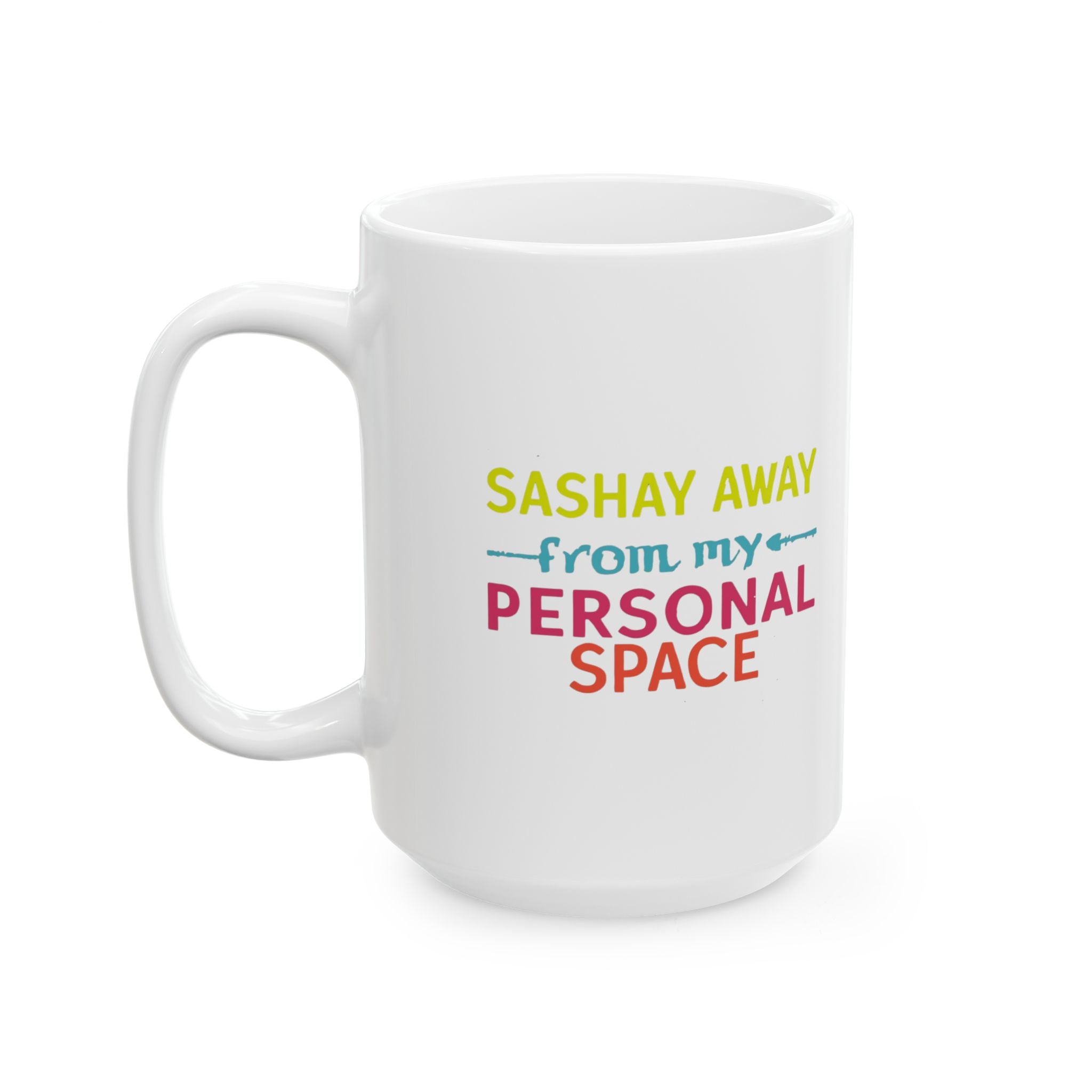 Personalized Ceramic Mug - "Sashay Away From My Personal Space" - Perfect for Coffee Lovers, Gift Ideas for Friends, Fun Office Mug, [...]