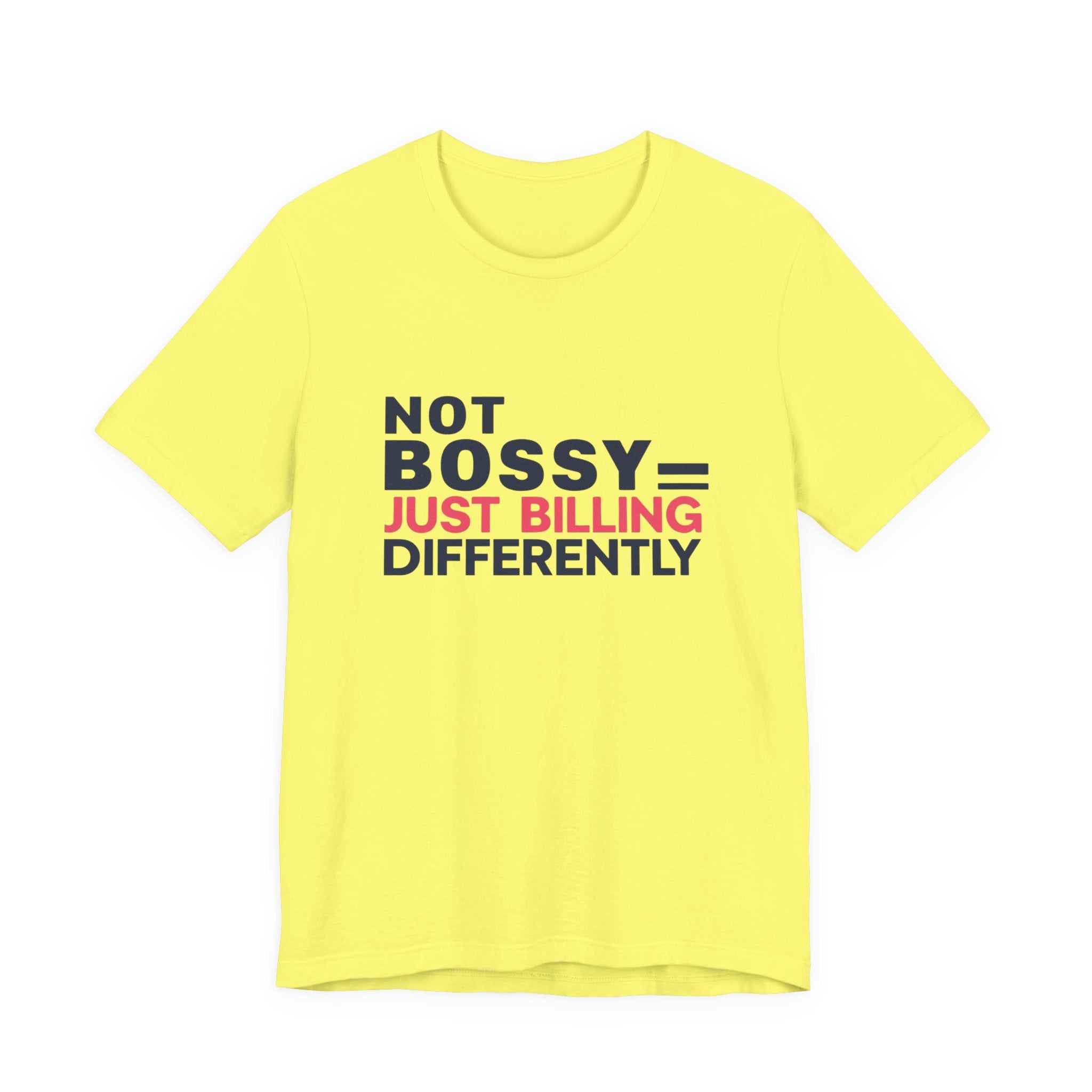Not Bossy Just Billing Differently Tee, Empowerment T-Shirt, Motivation Shirt, Gift for Entrepreneurs, Funny Quote Tee, Short Sleeve Top