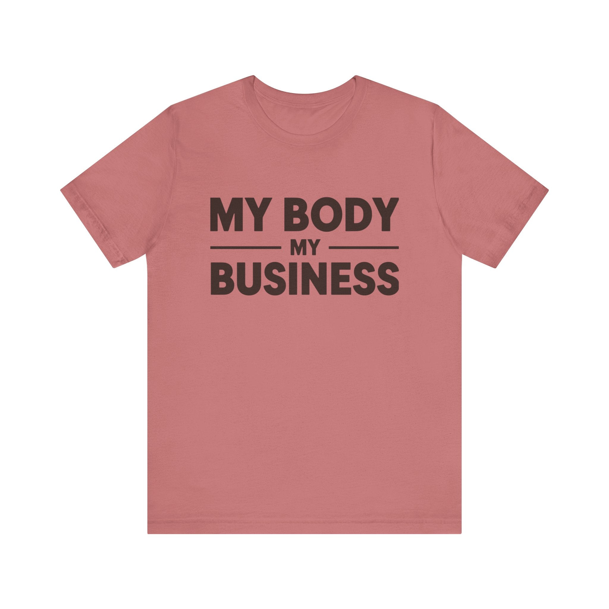 "My Body, My Business" Empowering Message Tee, Casual Unisex Jersey Tee, Feminist Statement Shirt, Body Positivity Apparel, Gift for Activists
