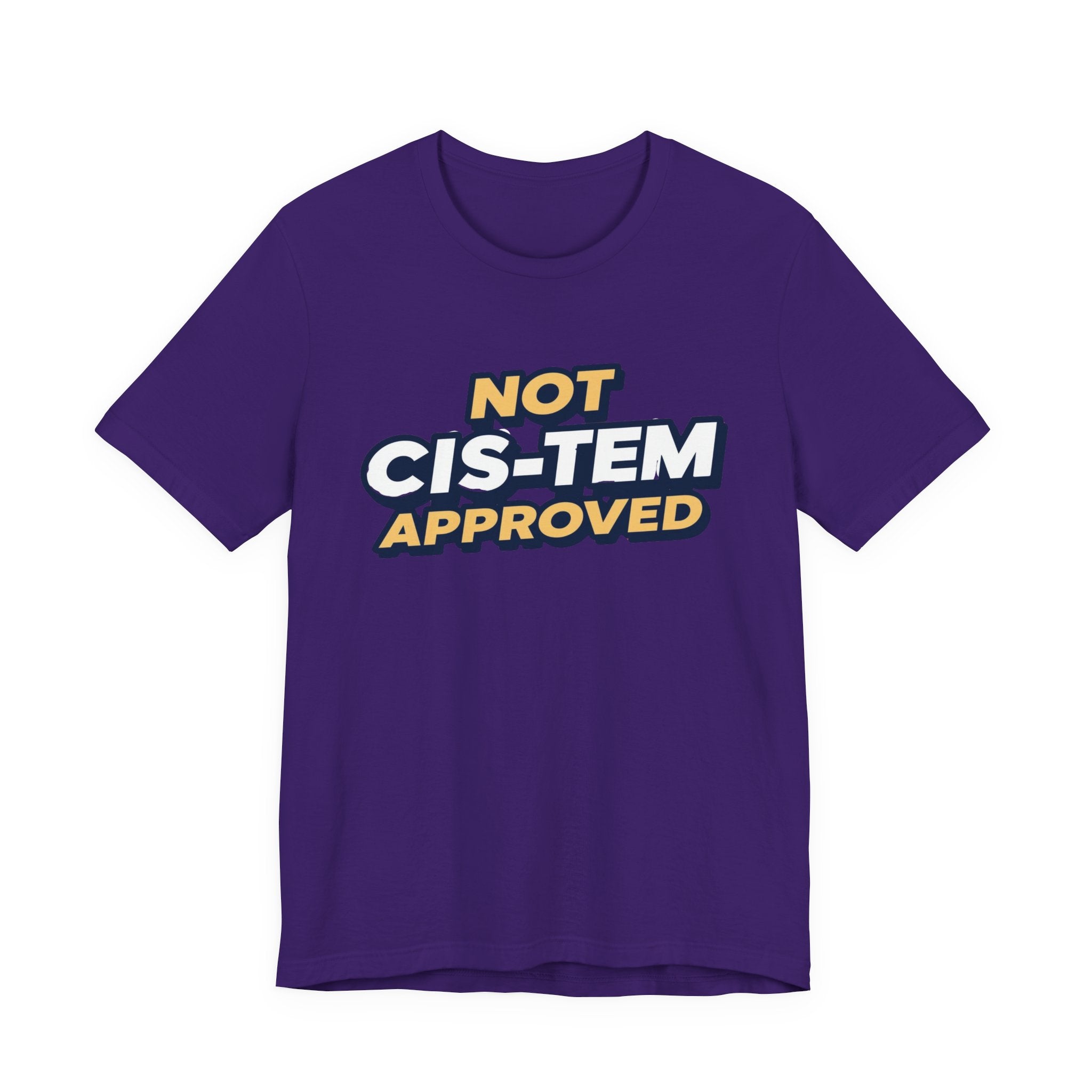 Not Cis-tem Approved, Unisex Jersey Short Sleeve Tee