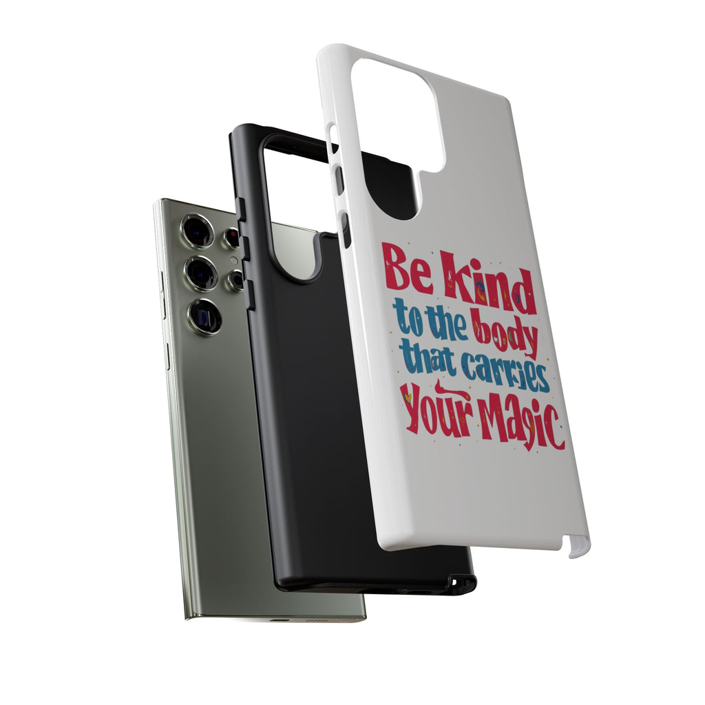 Be Kind to the Body that Carries Your Magic - Tough Case - Phone Case