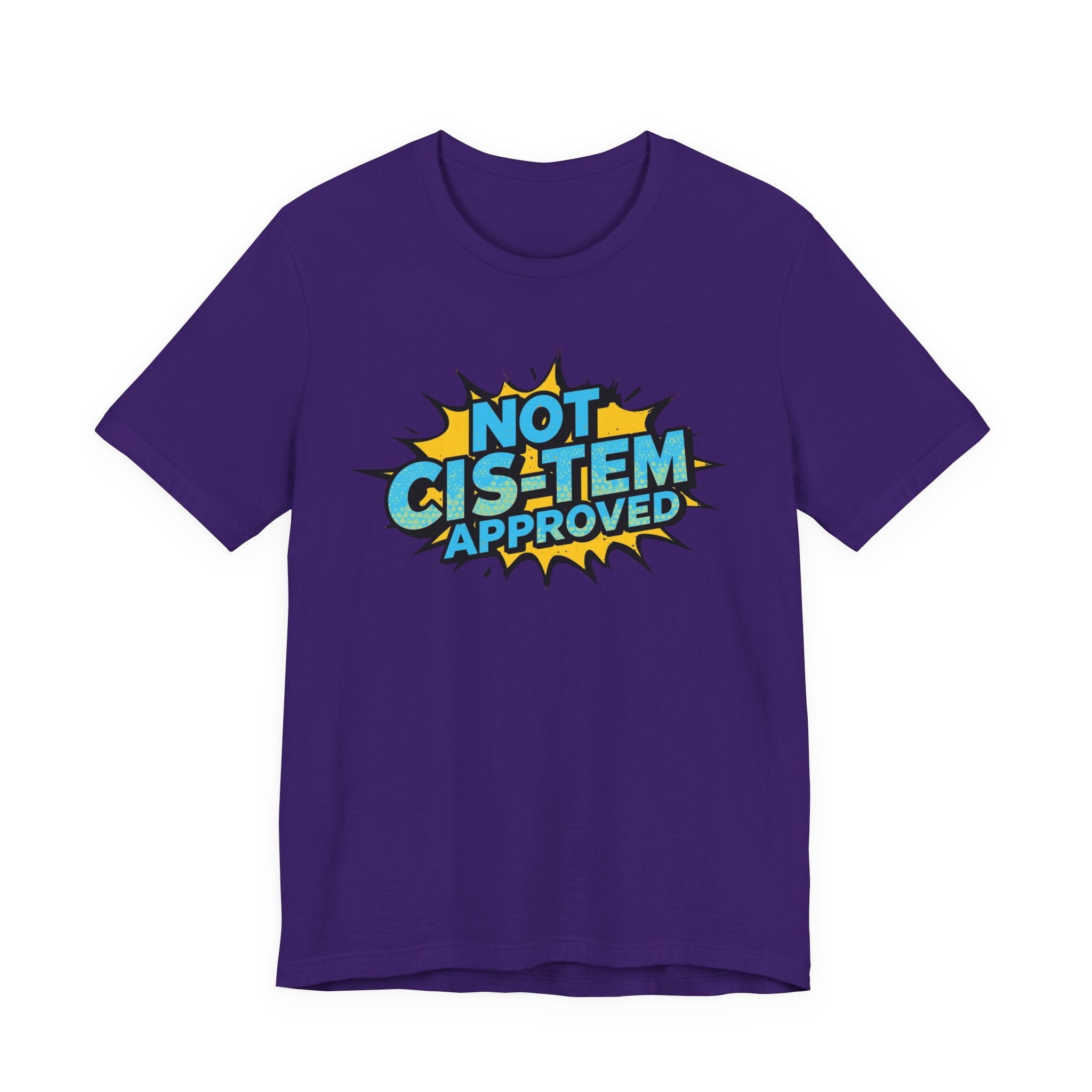 Not Cis-Tem Approved Unisex Tee, Fun Graphic Shirt, LGBTQ+ Pride Apparel, Trendy Casual Wear, Statement T-Shirt, Gift for Activists
