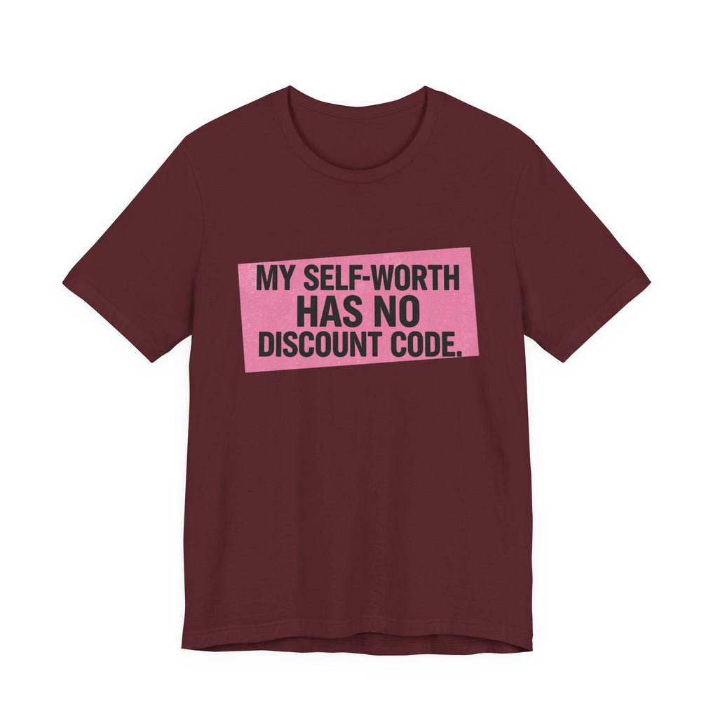 My Self-Worth Has No Discount Code - Empowering Statement Tee