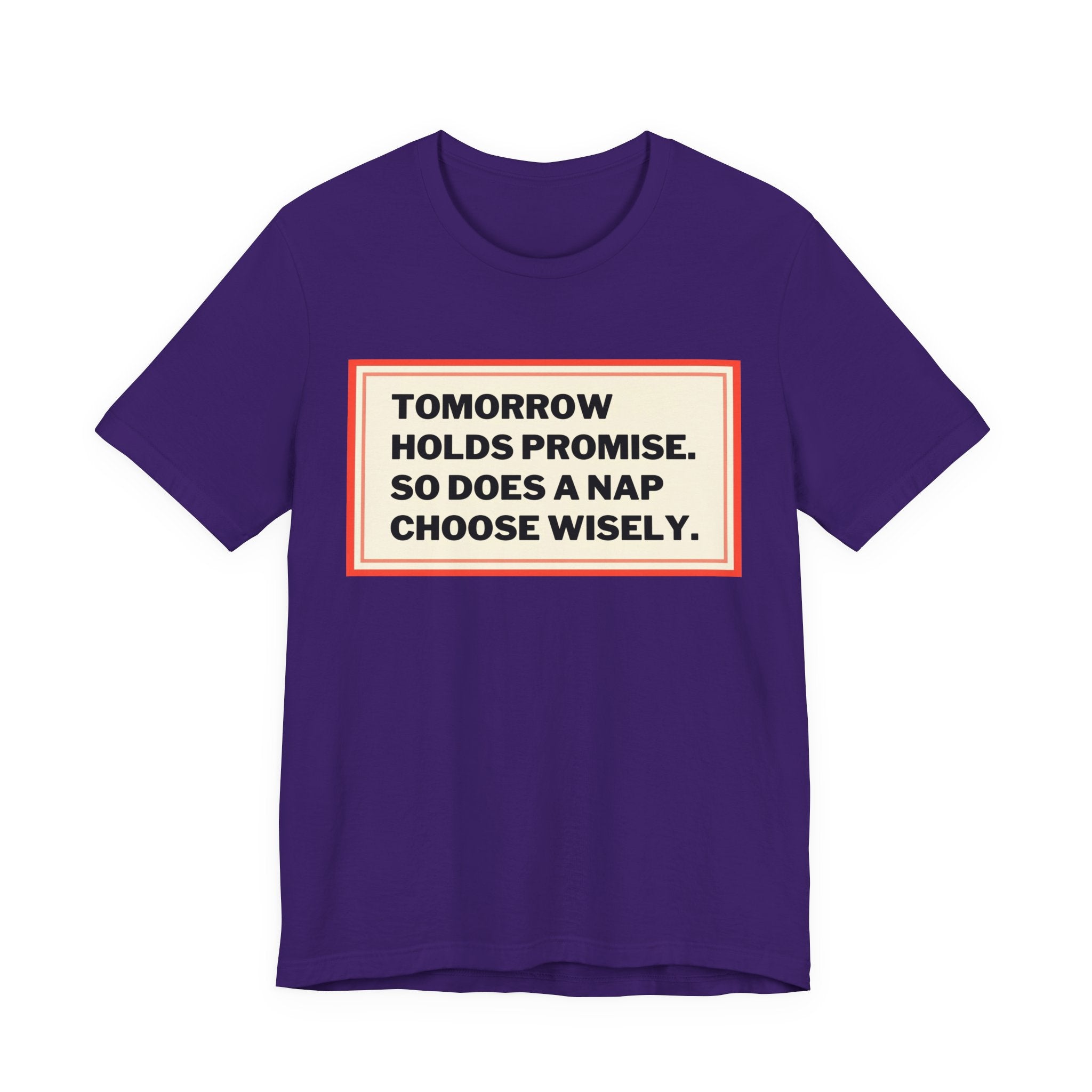 Tomorrow Holds Promise So Does A Nap - Mock Inspirational Quote Tee - Funny Graphic Tee - Unisex Jersey Tee