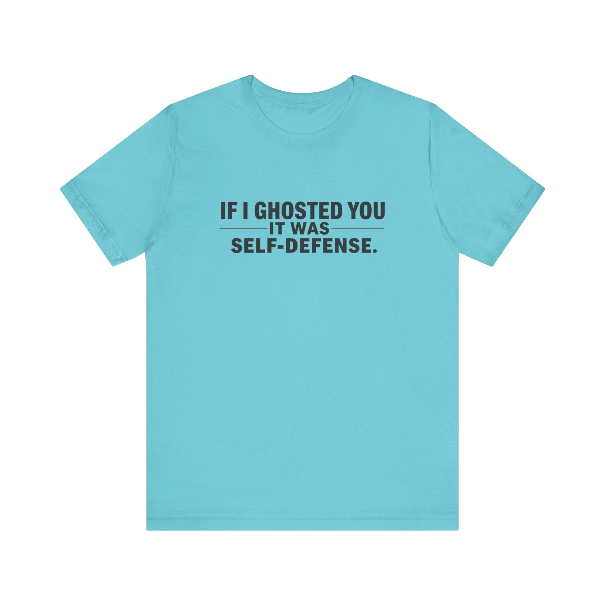 Funny Ghosting Quote Tee - Perfect Gift for Friends, Casual Wear, Humor Shirt, Self-Defense, Unisex Jersey Tee