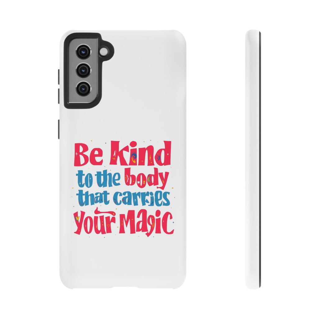 Be Kind to the Body that Carries Your Magic - Tough Case - Phone Case