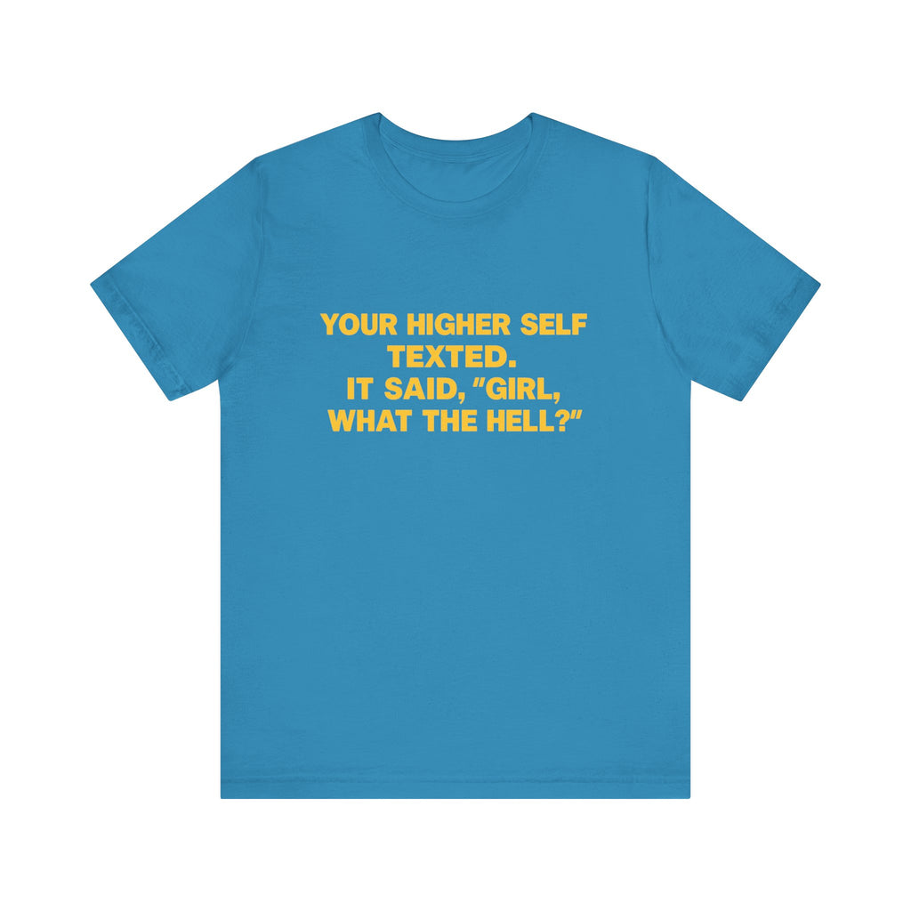 Your Higher Self Texted Tee, Funny T-Shirt, Unisex Graphic Tee, Spiritual Gift, Casual Wear, Motivational Quote Shirt