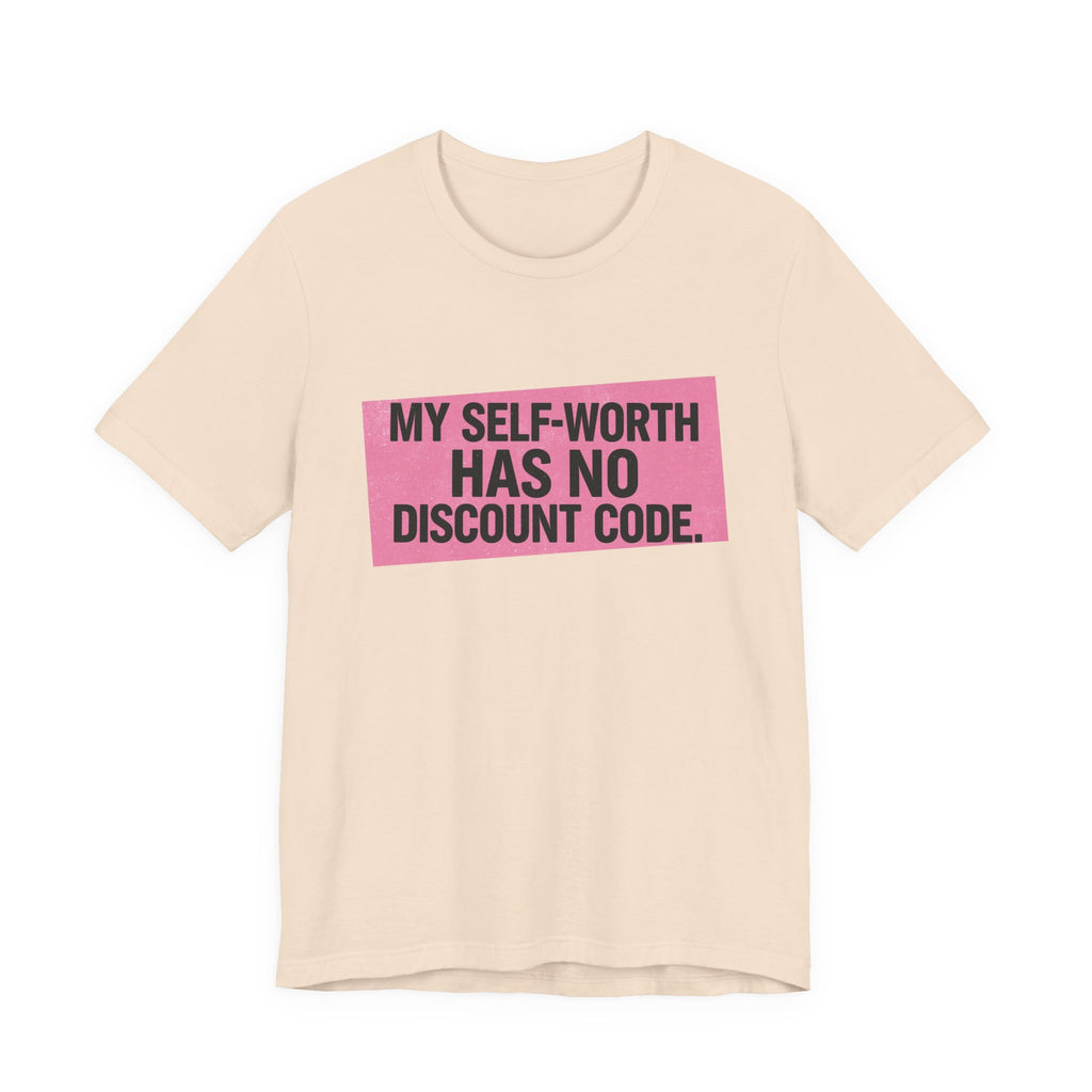 My Self-Worth Has No Discount Code - Empowering Statement Tee