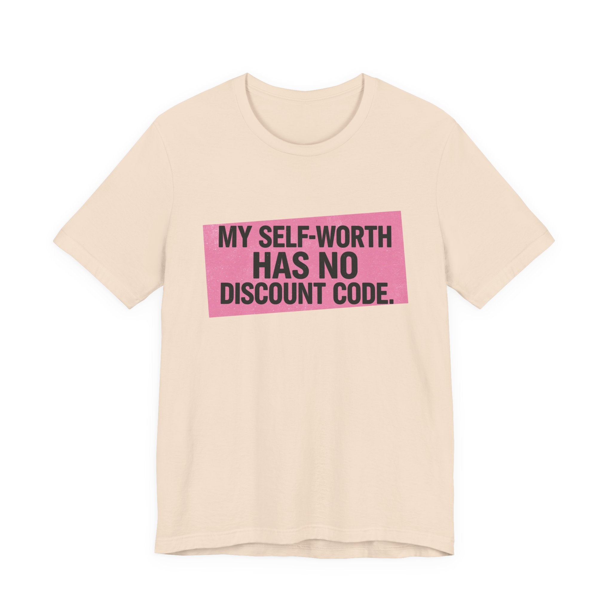 My Self-Worth Has No Discount Code - Empowering Statement Tee