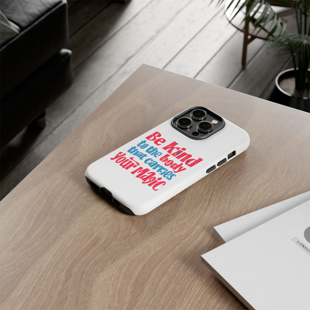Be Kind to the Body that Carries Your Magic - Tough Case - Phone Case