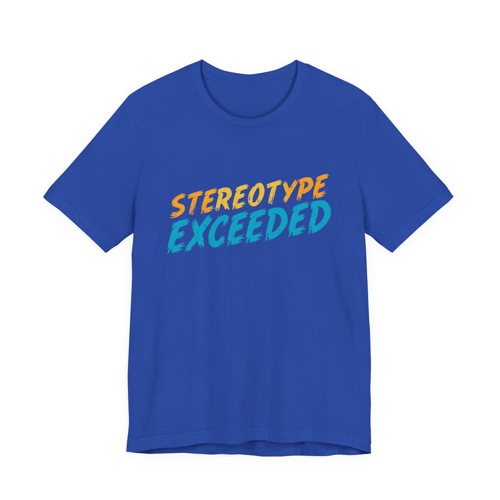 Stereotype Exceeded Unisex Jersey Tee