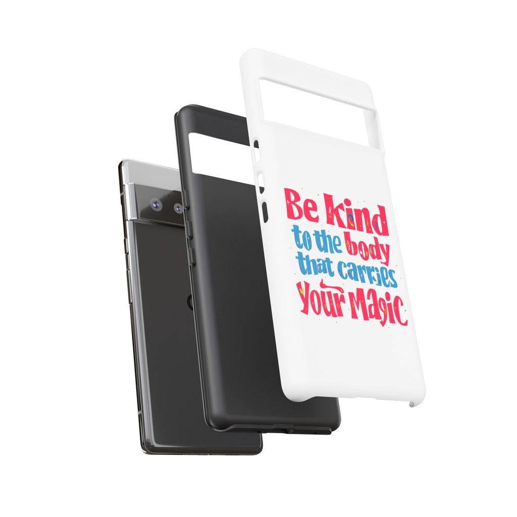 Be Kind to the Body that Carries Your Magic - Tough Case - Phone Case