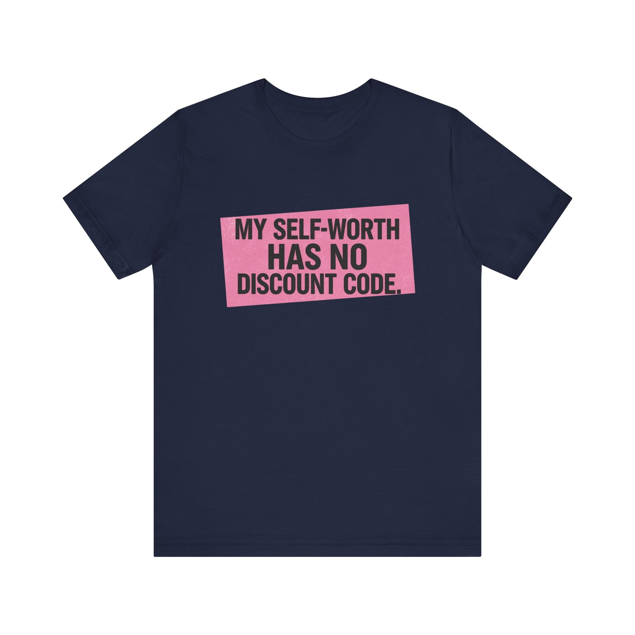 My Self-Worth Has No Discount Code - Empowering Statement Tee