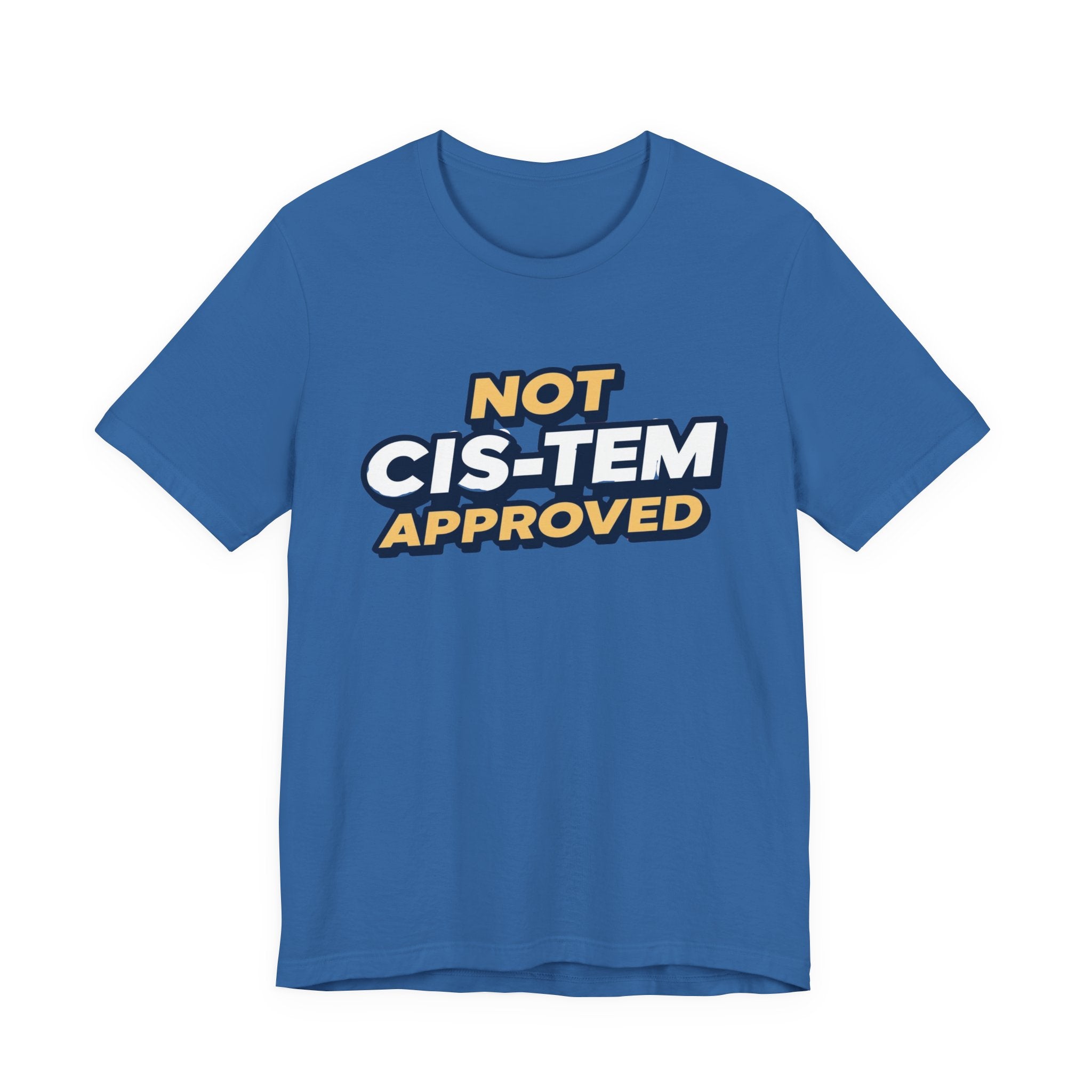 Not Cis-tem Approved, Unisex Jersey Short Sleeve Tee