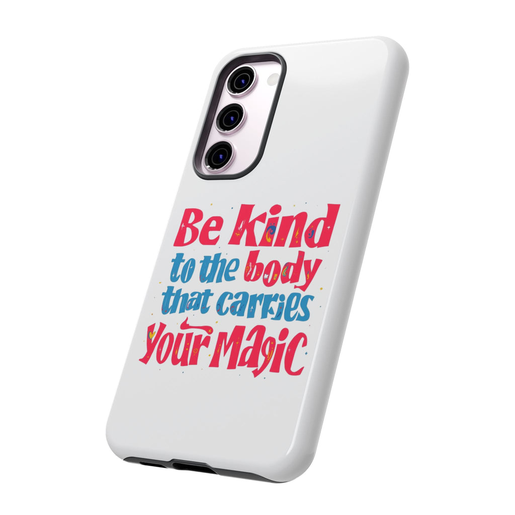 Be Kind to the Body that Carries Your Magic - Tough Case - Phone Case