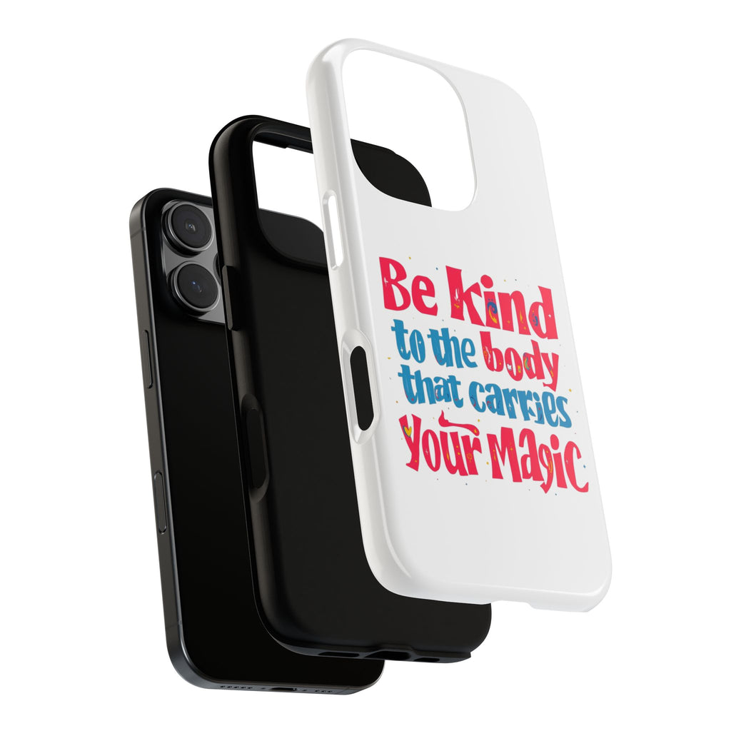 Be Kind to the Body that Carries Your Magic - Tough Case - Phone Case