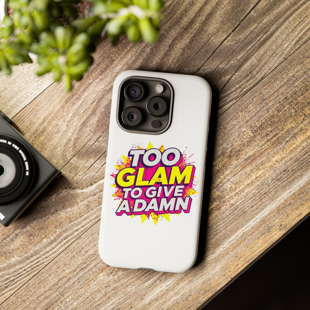 Too Glam to Give a Damn, Tough Cases