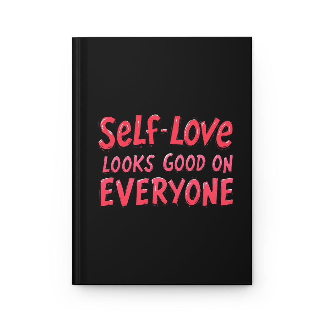 Self-Love Looks Good on Everyone - Hardcover Journal - Inspirational Matte Notebook
