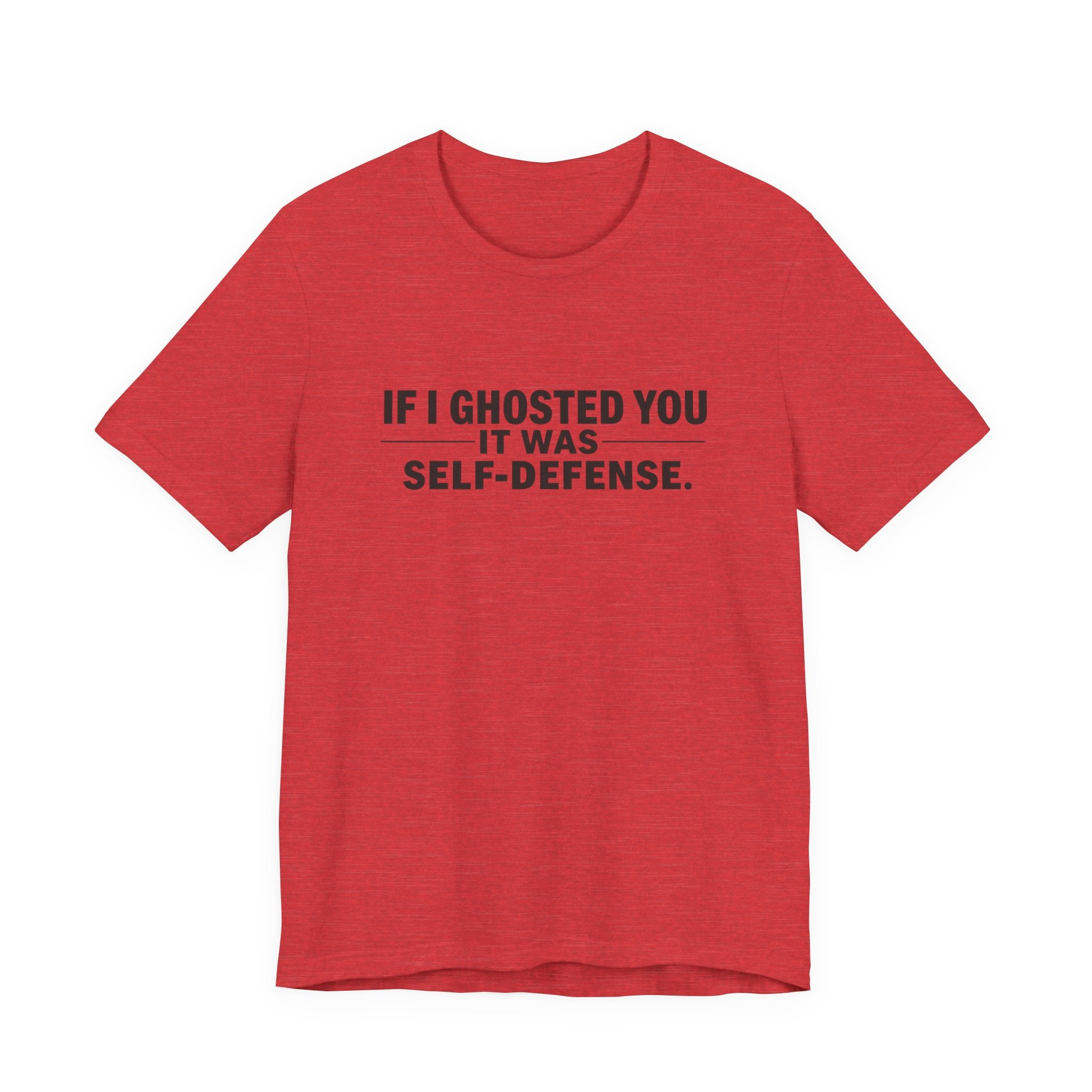 Funny Ghosting Quote Tee - Perfect Gift for Friends, Casual Wear, Humor Shirt, Self-Defense, Unisex Jersey Tee