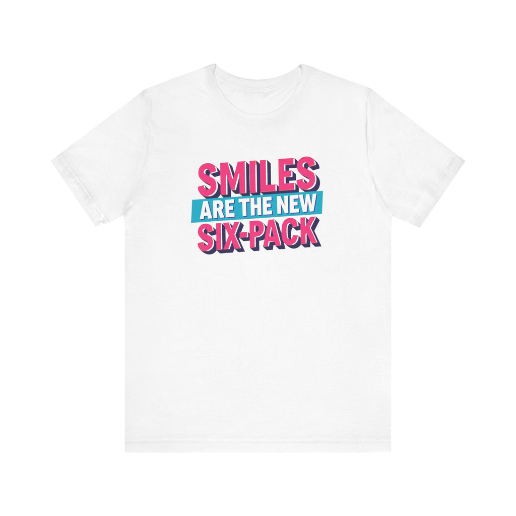 Smiles are the new Six Pack - Unisex Jersey Short Sleeve Tee