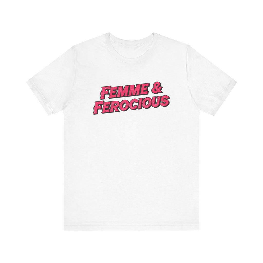 Femme & Ferocious Tee - Unisex Jersey Short Sleeve Shirt, Feminist Gift, Empowerment Tee, Casual Wear, Statement Shirt, Gift for Her