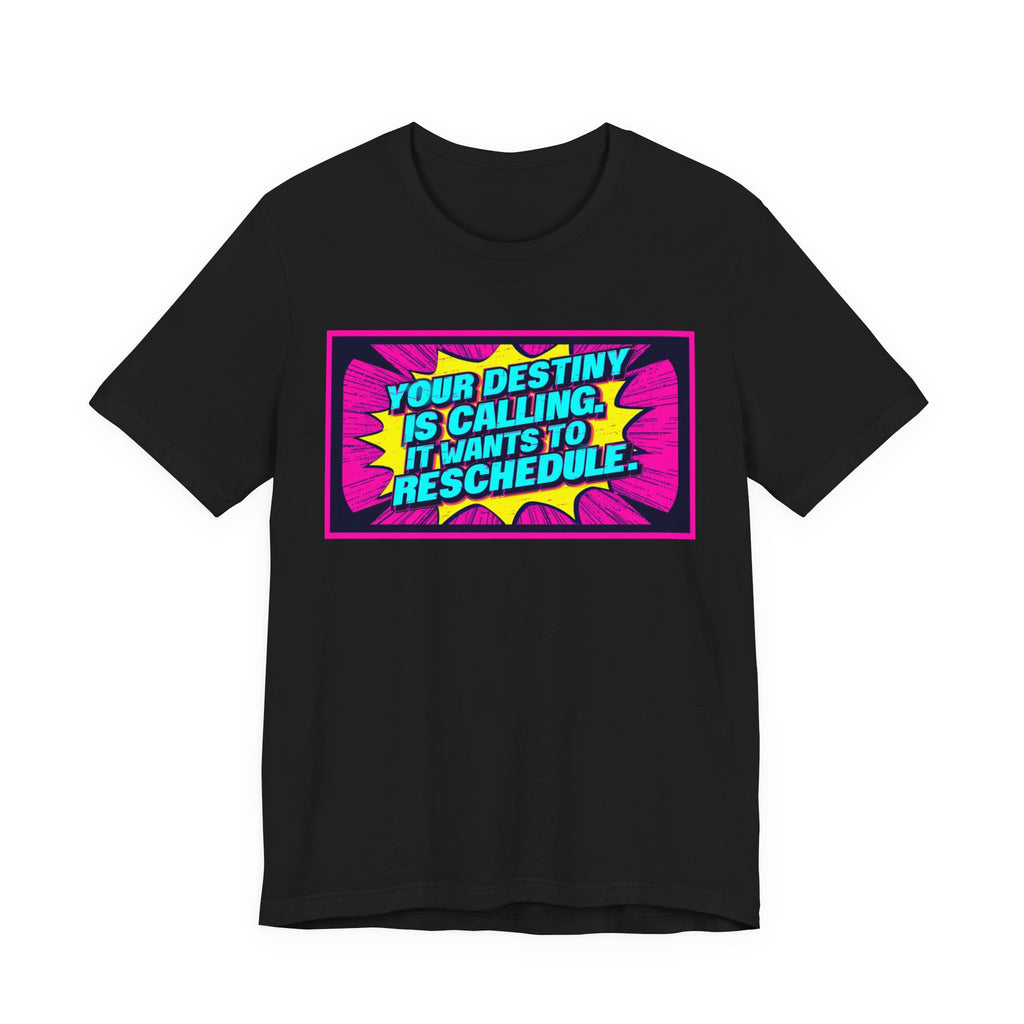 Colorful Inspirational Quote Tee, Motivational T-Shirt, Fun Graphic Shirt, Unisex Casual Wear, Gift for Friends