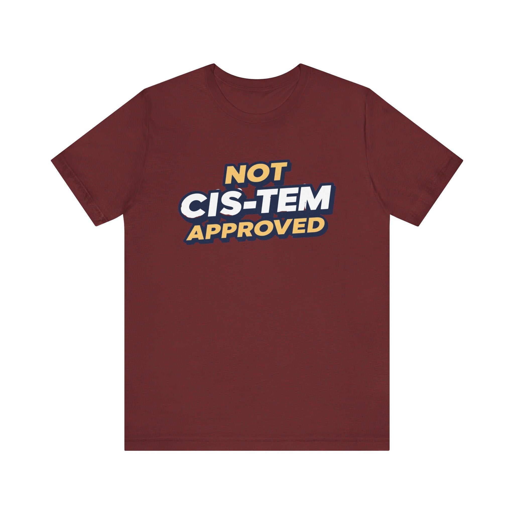Not Cis-tem Approved, Unisex Jersey Short Sleeve Tee