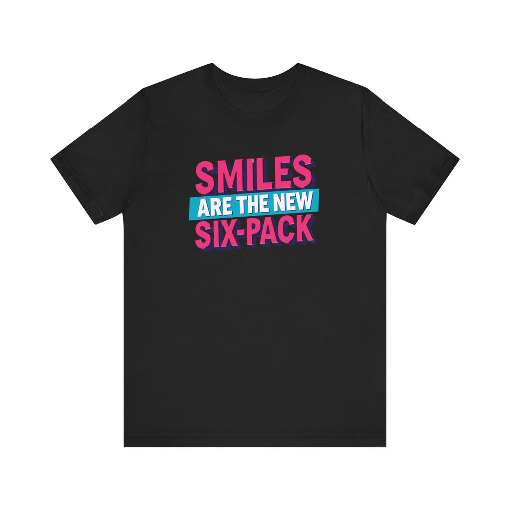 Smiles are the new Six Pack - Unisex Jersey Short Sleeve Tee