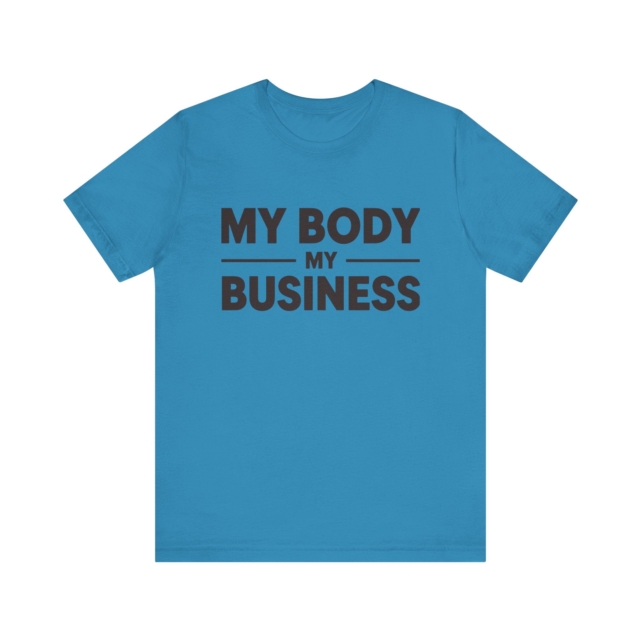 "My Body, My Business" Empowering Message Tee, Casual Unisex Jersey Tee, Feminist Statement Shirt, Body Positivity Apparel, Gift for Activists