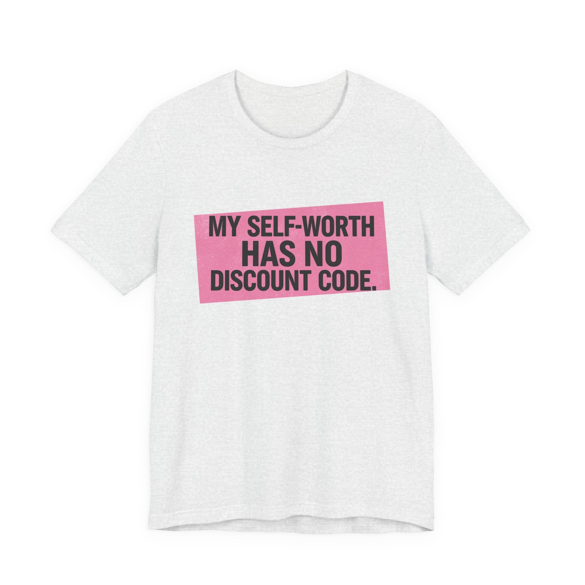 My Self-Worth Has No Discount Code - Empowering Statement Tee