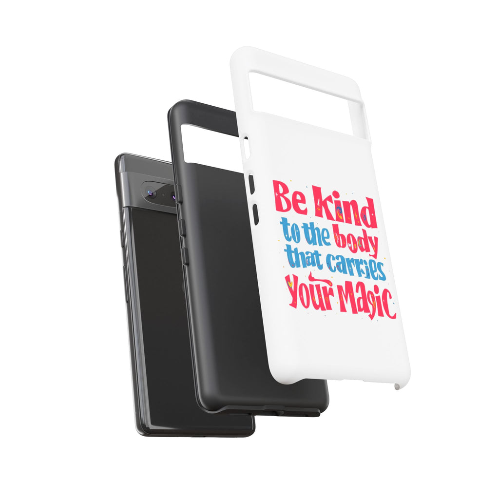 Be Kind to the Body that Carries Your Magic - Tough Case - Phone Case