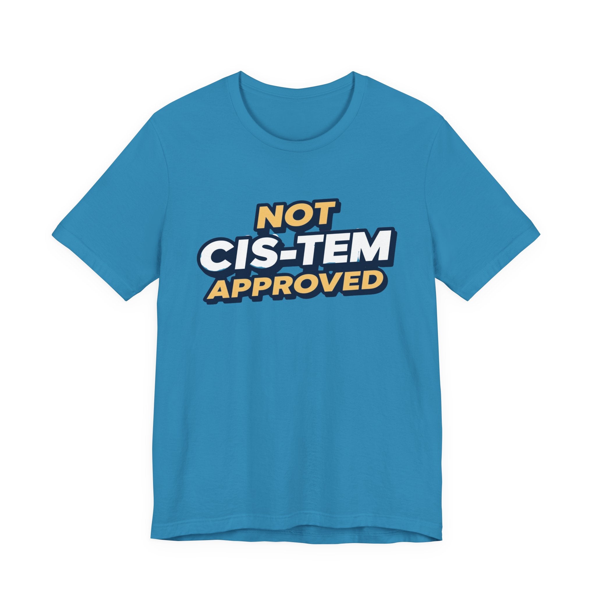 Not Cis-tem Approved, Unisex Jersey Short Sleeve Tee