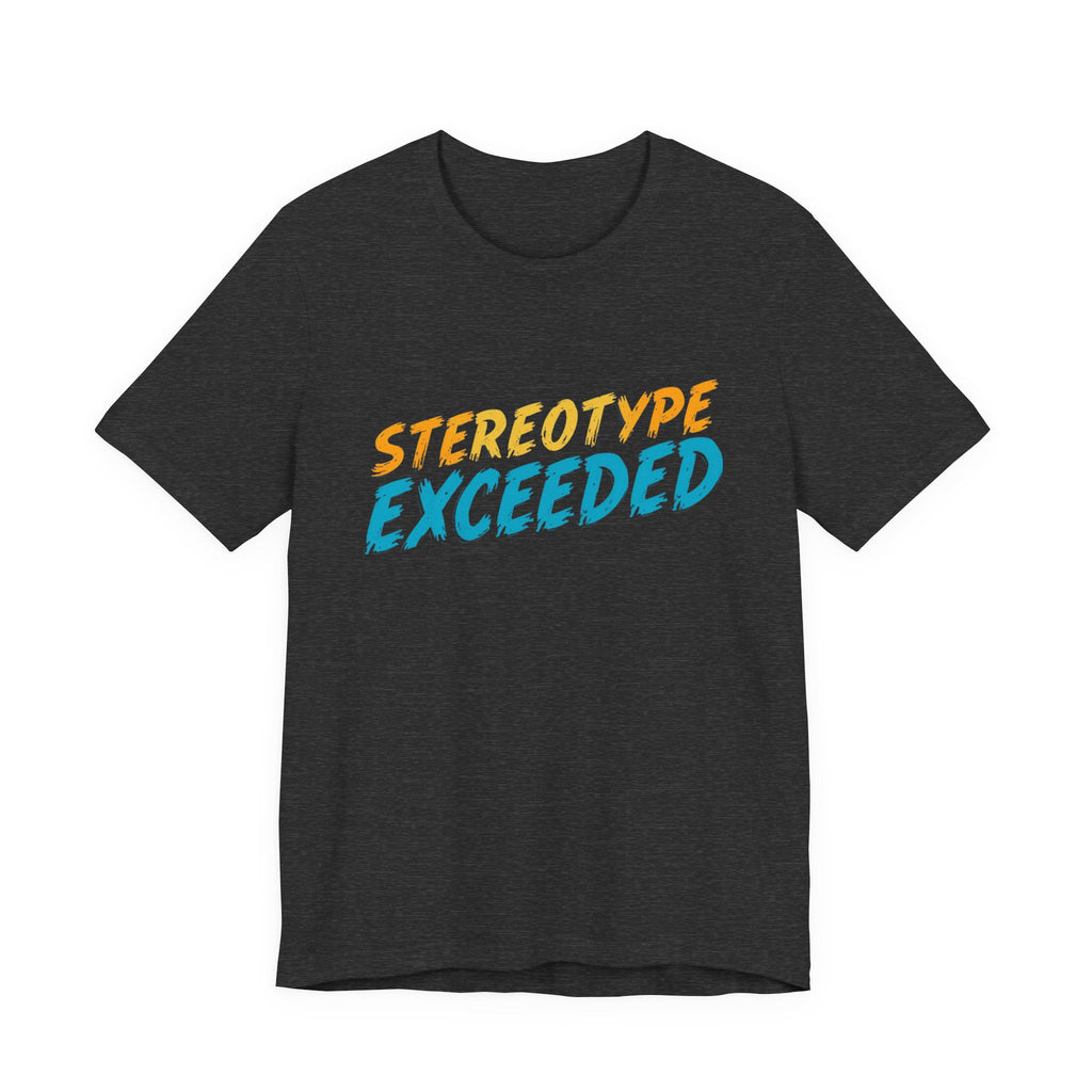 Stereotype Exceeded Unisex Jersey Tee