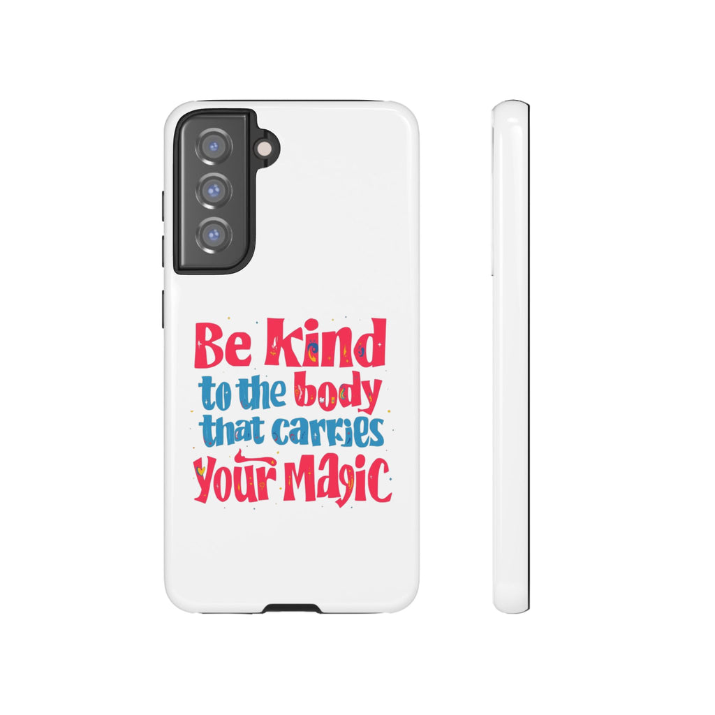 Be Kind to the Body that Carries Your Magic - Tough Case - Phone Case