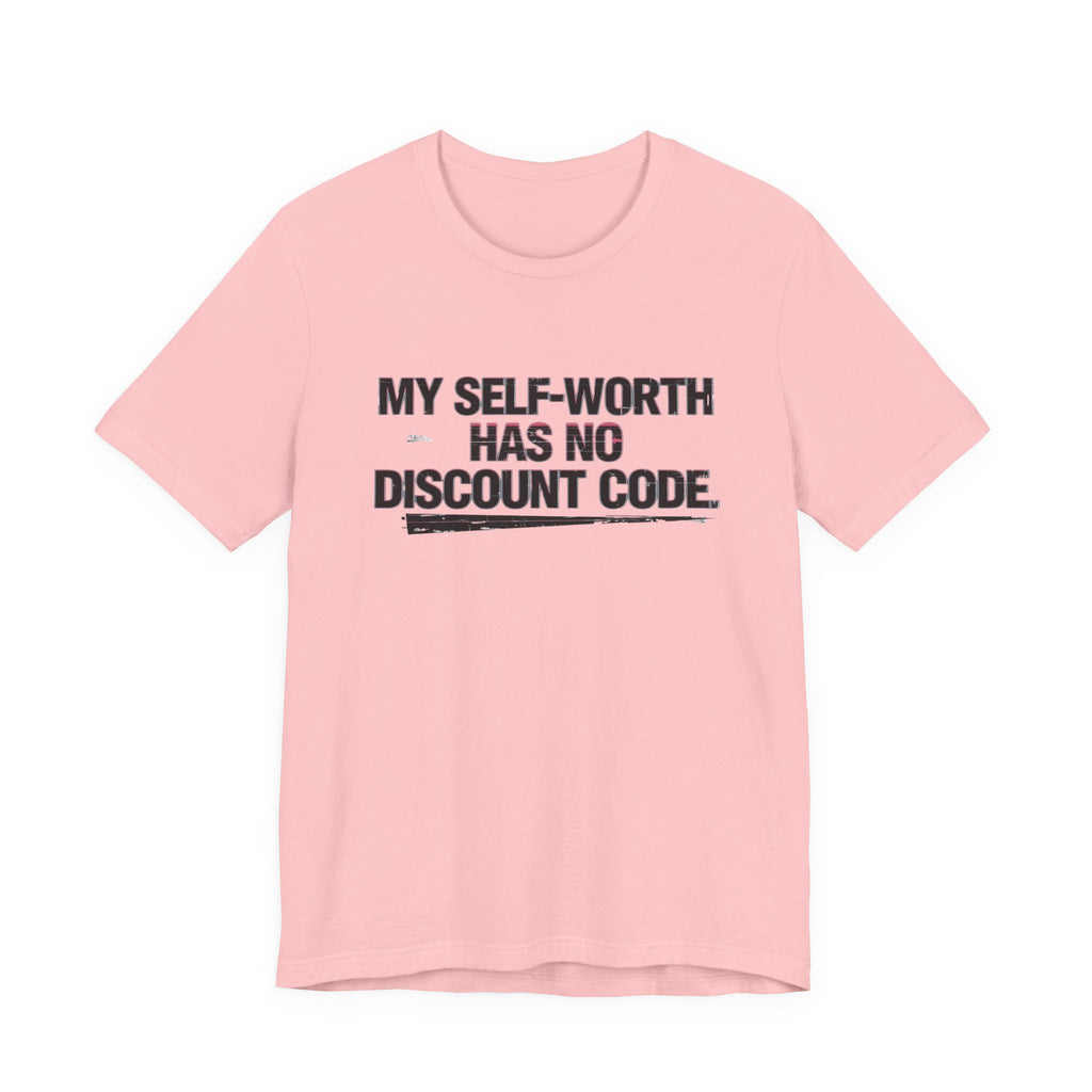 "My Self-Worth Has No Discount Code" Unisex Jersey Short Sleeve T-Shirt - Empowering Quote Tee