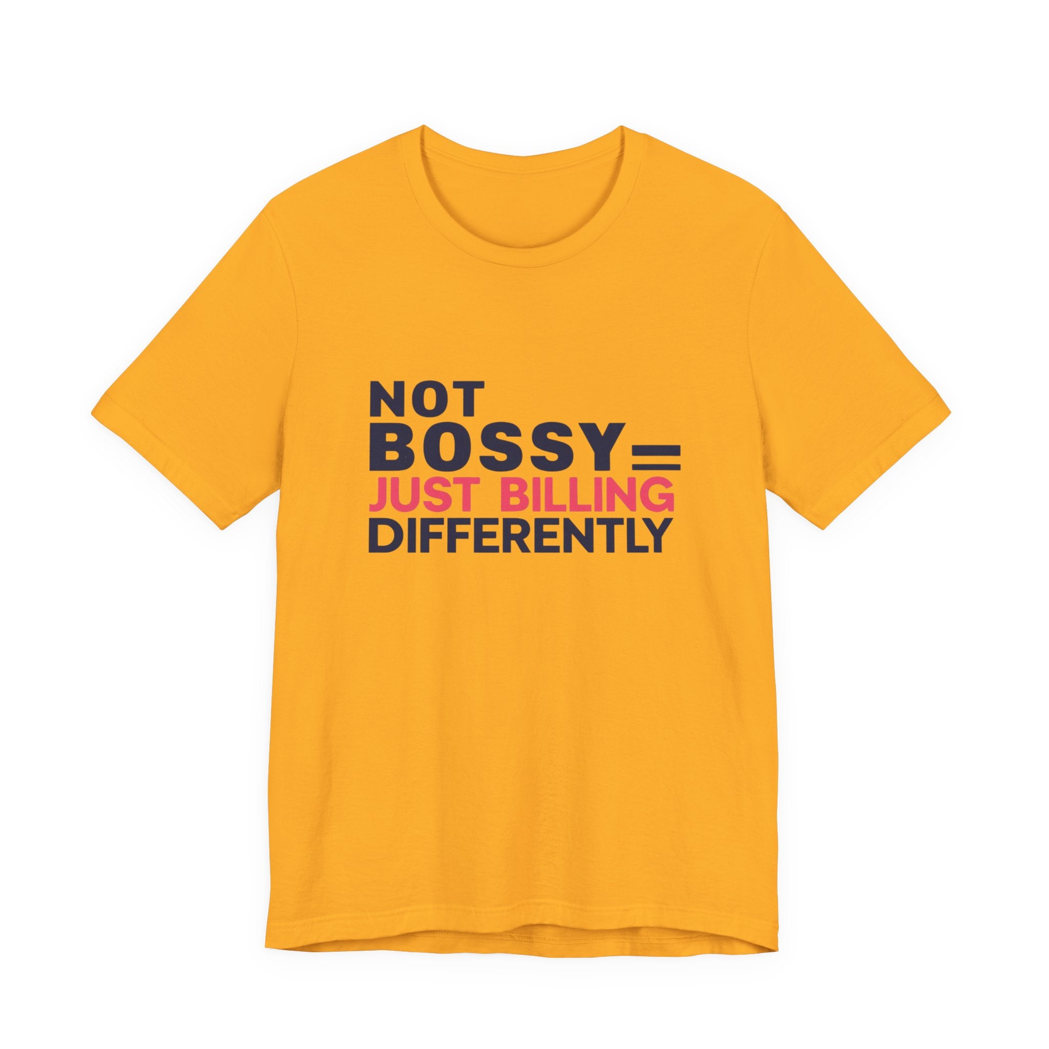 Not Bossy Just Billing Differently Tee, Empowerment T-Shirt, Motivation Shirt, Gift for Entrepreneurs, Funny Quote Tee, Short Sleeve Top