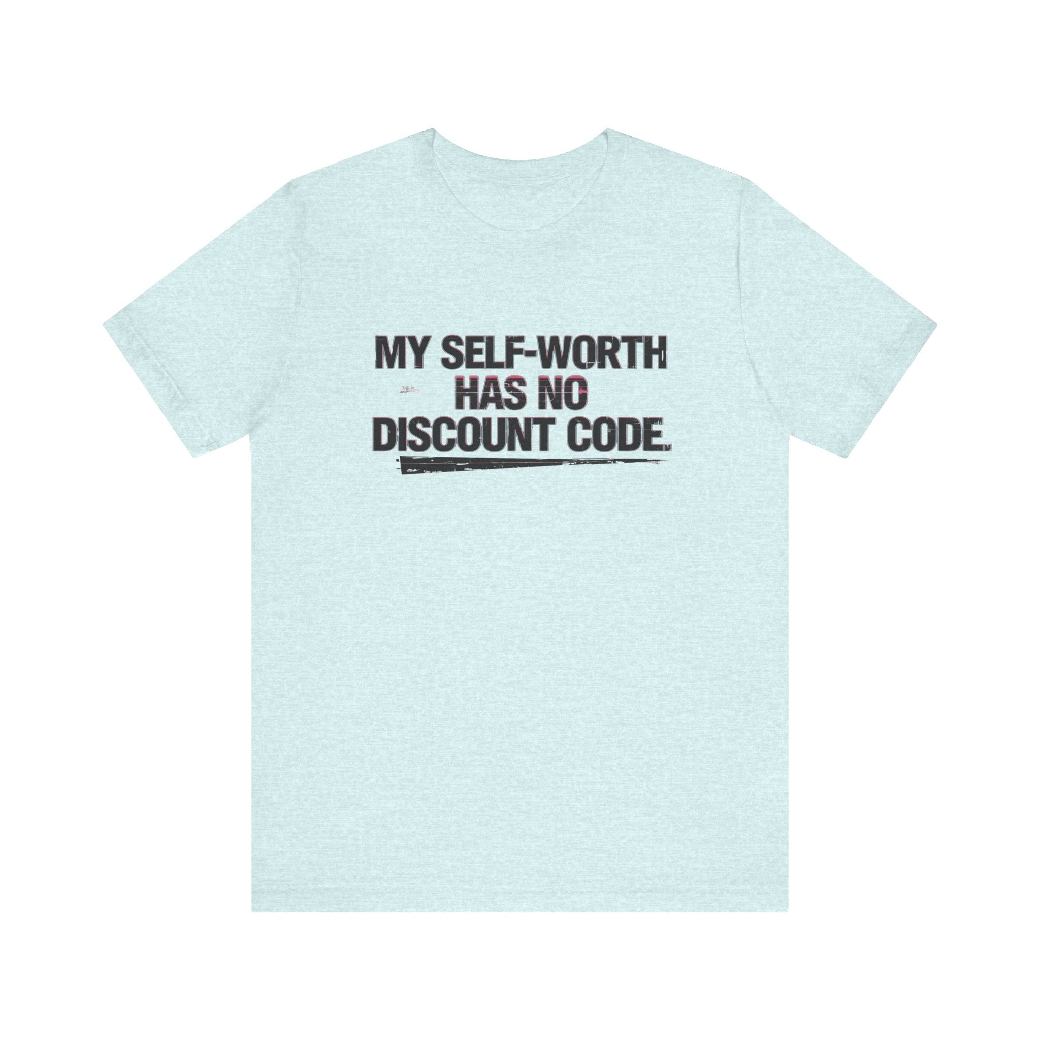 "My Self-Worth Has No Discount Code" Unisex Jersey Short Sleeve T-Shirt - Empowering Quote Tee