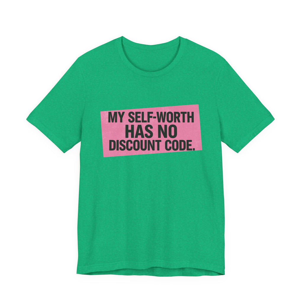 My Self-Worth Has No Discount Code - Empowering Statement Tee