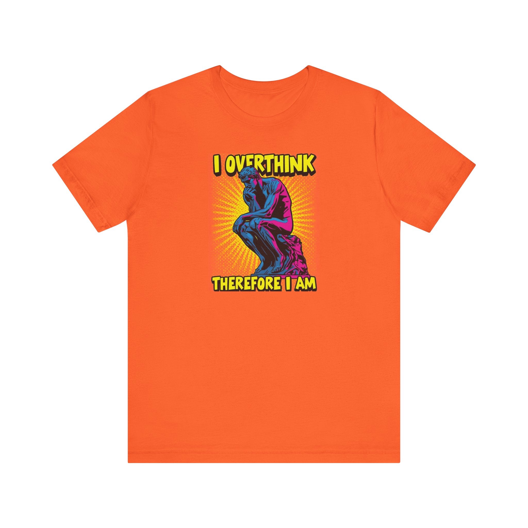Overthinker Tee: I Overthink Therefore I Am, Unisex T-Shirt, Gift for Thinkers, Casual Wear, Statement Shirt, Philosophy Quotes