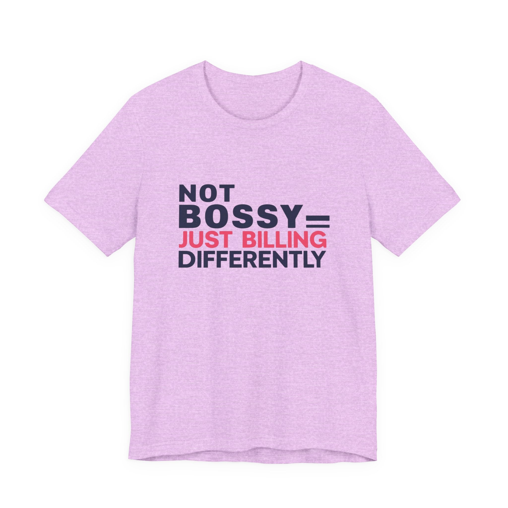 Not Bossy Just Billing Differently Tee, Empowerment T-Shirt, Motivation Shirt, Gift for Entrepreneurs, Funny Quote Tee, Short Sleeve Top