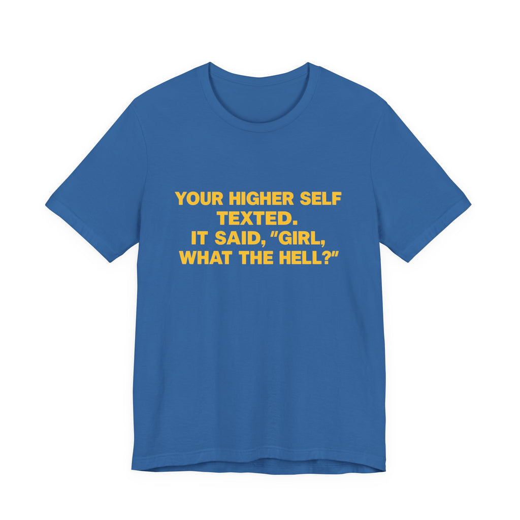 Your Higher Self Texted Tee, Funny T-Shirt, Unisex Graphic Tee, Spiritual Gift, Casual Wear, Motivational Quote Shirt
