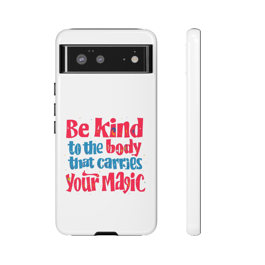 Be Kind to the Body that Carries Your Magic - Tough Case - Phone Case