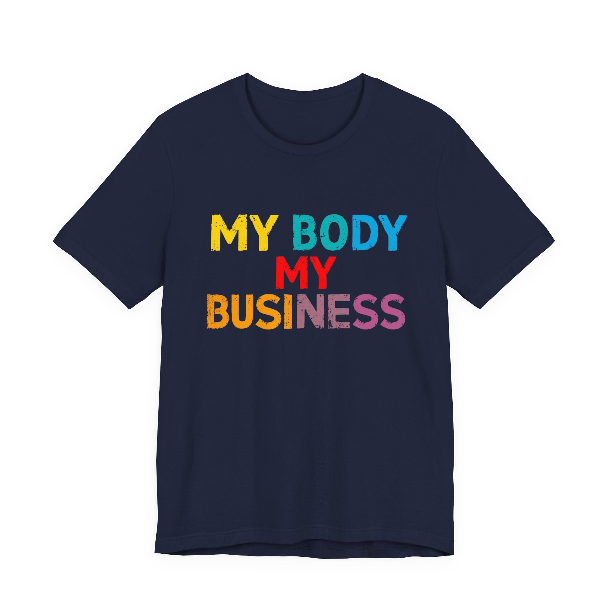 Empowering Statement Tee - My Body My Business, Unisex Graphic Tee, Casual Wear, Feminist Gift, Birthday Present, Affirmation Shirt