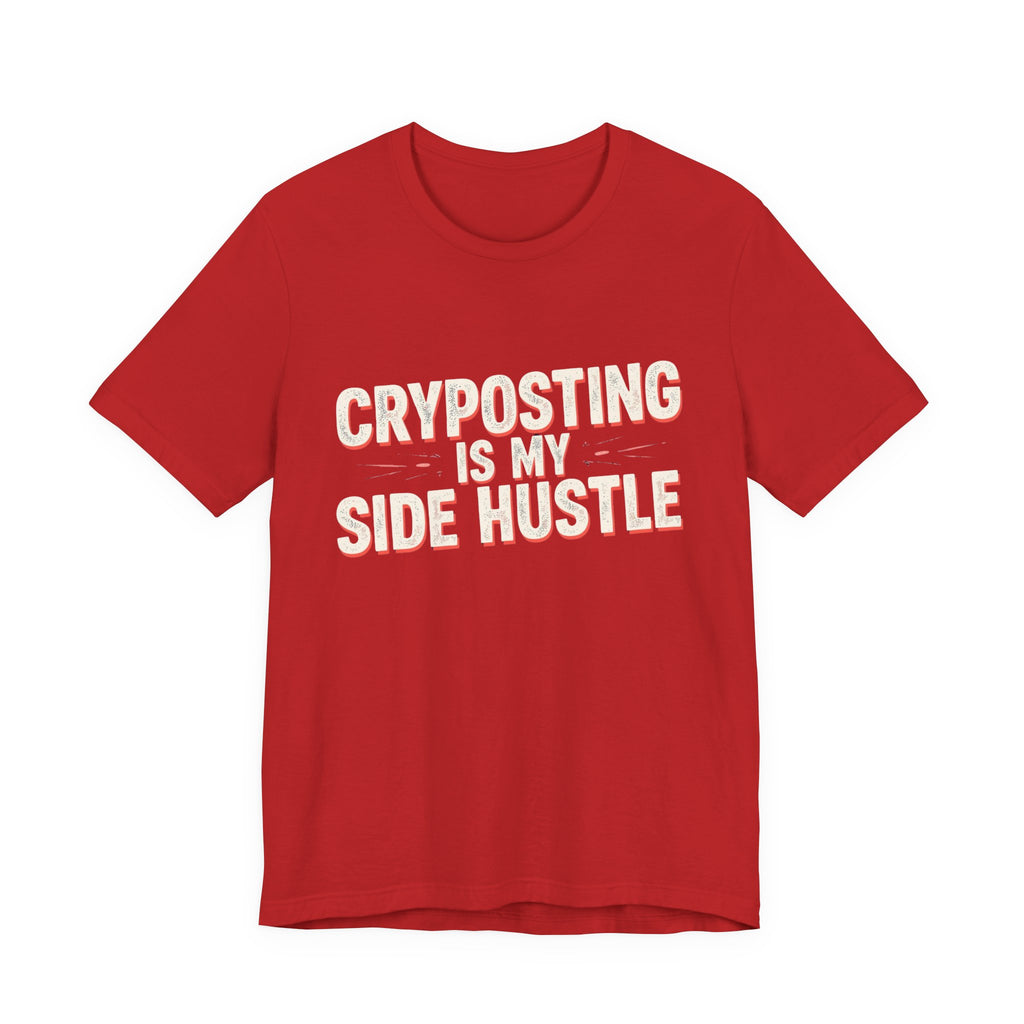 Cryposting is My Side Hustle Unisex Tee, Funny Graphic Shirt, Casual Wear, Gift for Entrepreneurs, Trendy Fashion, Unique Statement Tee